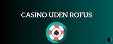 EU Casino Uden Rufus - Din Guide til Online Spil